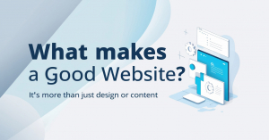 What Makes a Good Website? It&#039;s More Than Just Design or Content