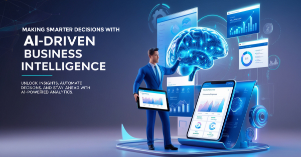 Making Smarter Decisions: The Rise of AI-Driven Business Intelligence